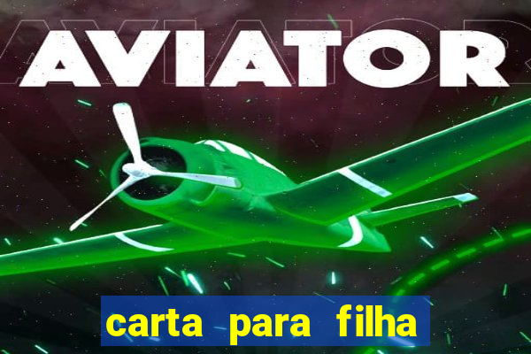carta para filha em retiro